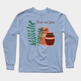 Ferns and Urns, Gardening T-Shirt, Garden Lover, Greenhouse Kit Long Sleeve T-Shirt